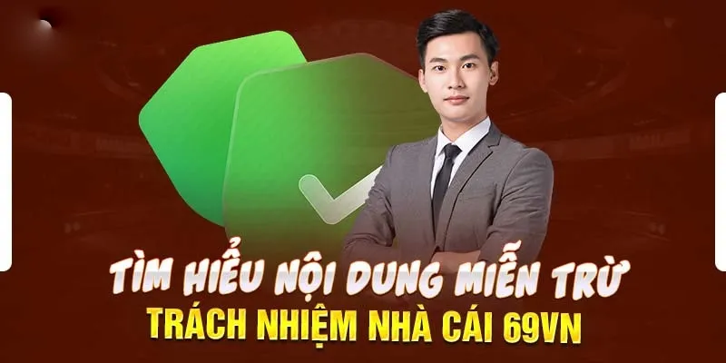 Quy định miễn trừ trách nhiệm trong chính sách bảo mật 69VN