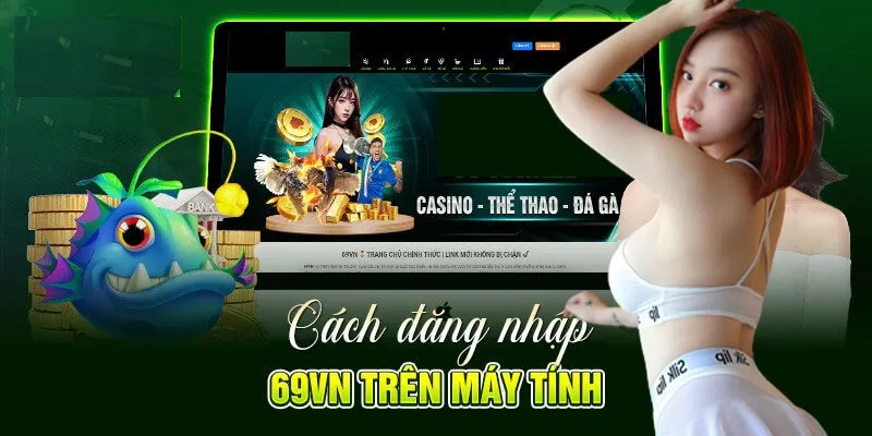 Quy trình đăng nhập tài khoản 69VN trên máy tính