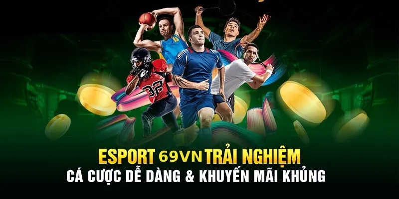 Khái quát thông tin chung về Esport tại 69VN