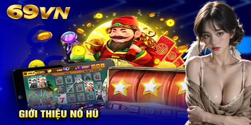 Giới thiệu về thể loại game nổ hũ có mặt tại nhà cái 69VN