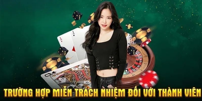 Những trường hợp hội viên được miễn trách nhiệm tại 69VN