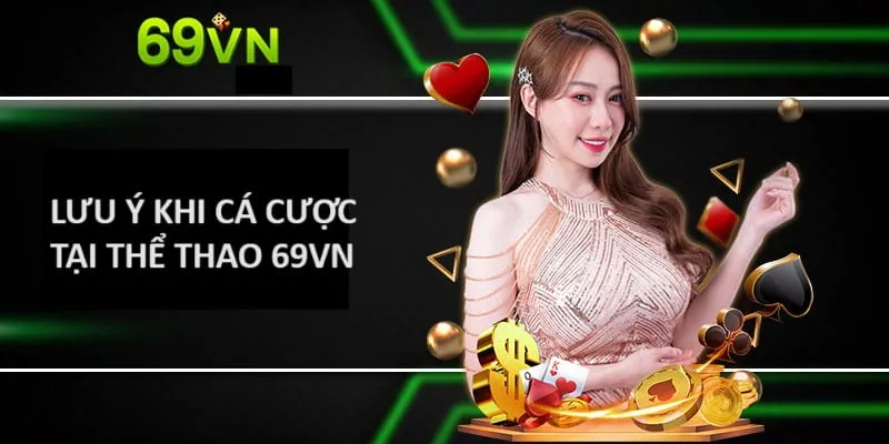 Đặt cược ở thể thao 69VN cần chú ý điều gì?