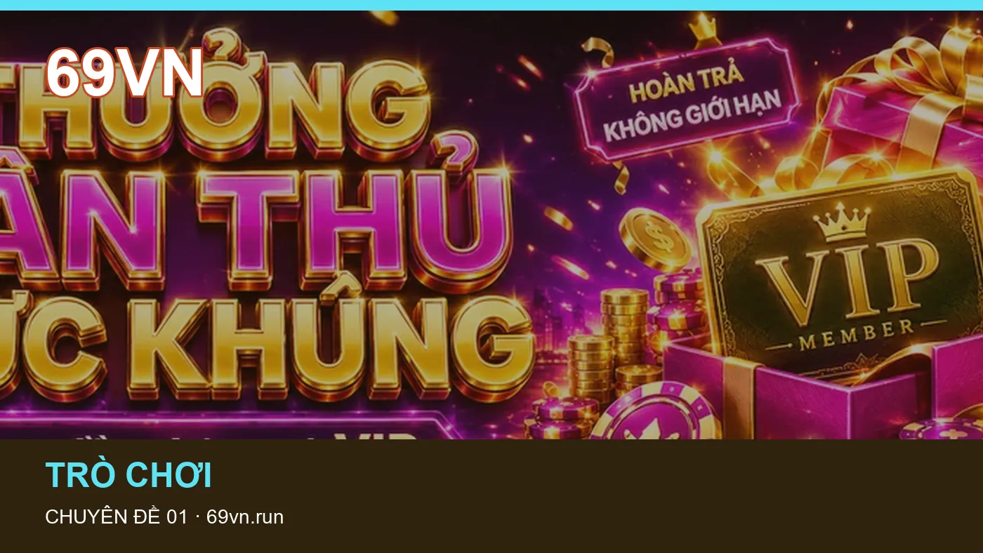 Cách bắt đầu đọc chuyên mục Trò chơi trên 69VN