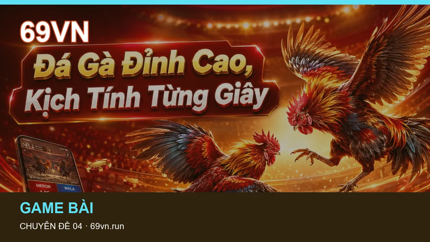 Những nhầm lẫn thường gặp khi đọc nội dung Trò chơi trên 69VN