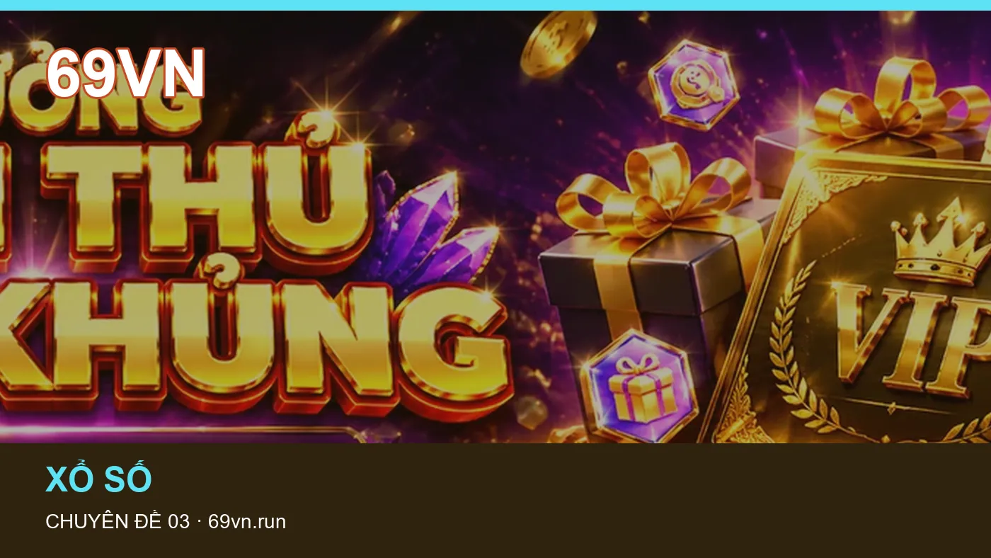 Xổ số: những thuật ngữ cần hiểu khi tra cứu 69VN