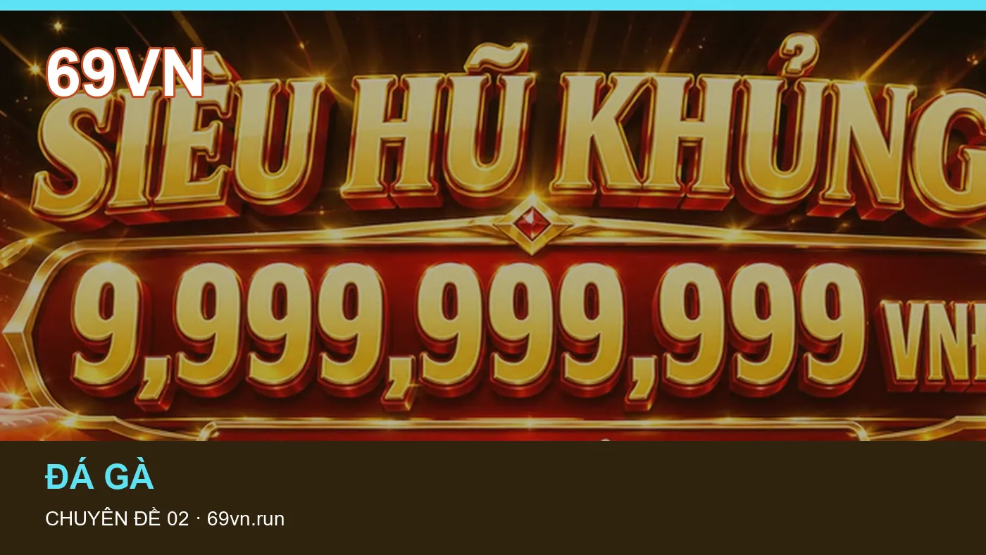 Danh sách kiểm tra thông tin Game bài dành cho người đọc 69VN