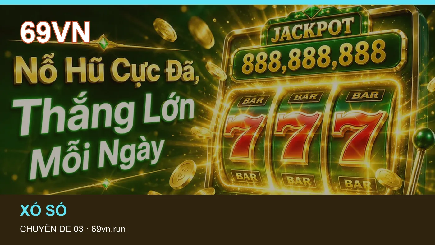 Trải nghiệm Chơi có trách nhiệm trên điện thoại cùng cẩm nang 69VN