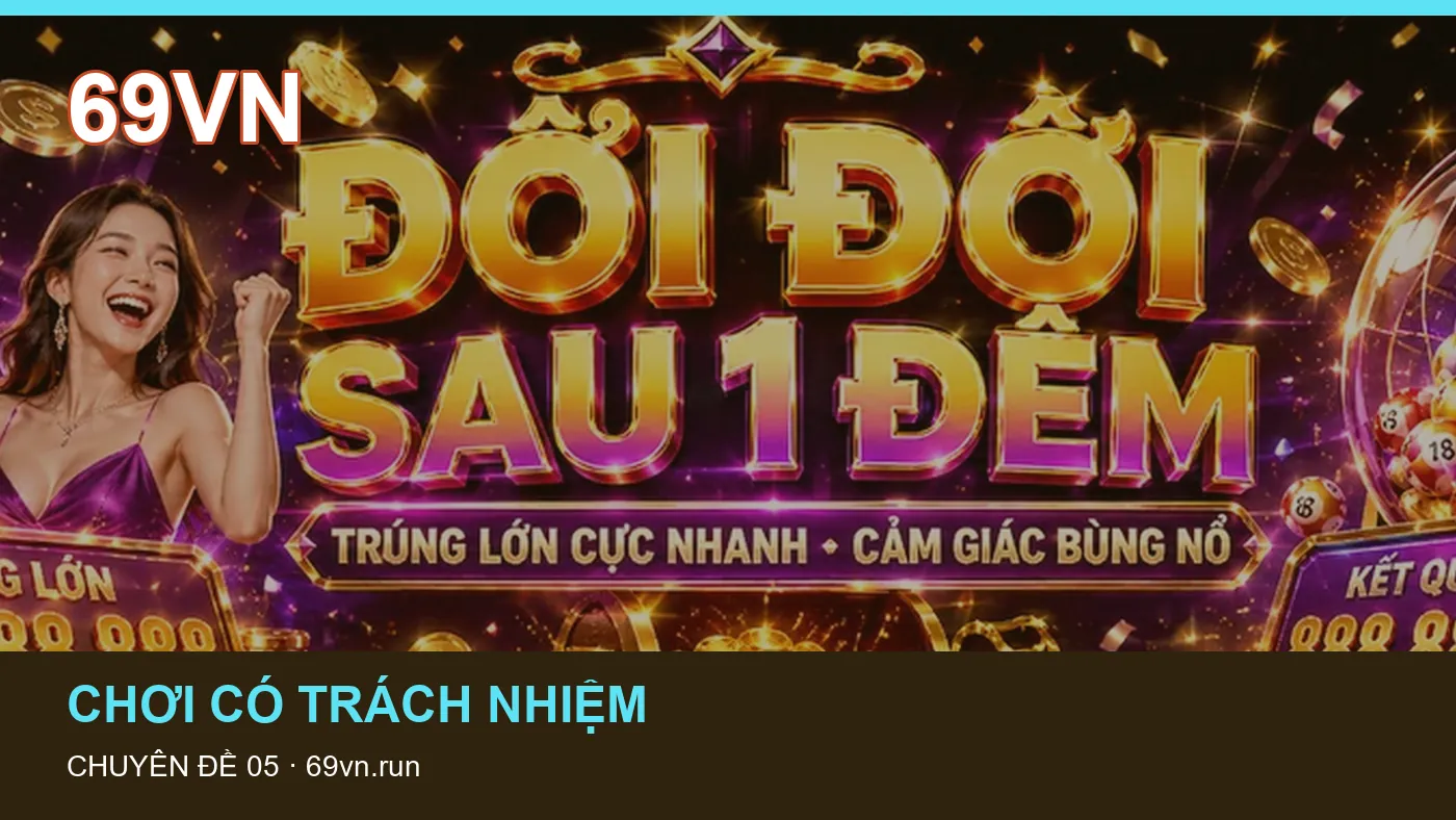 Hỏi đáp về Chơi có trách nhiệm: quy trình tự kiểm tra trên 69VN